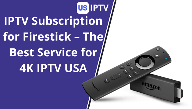 IPTV Subscription for Firestick