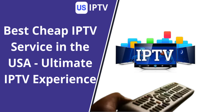 Best Cheap IPTV Service in the USA