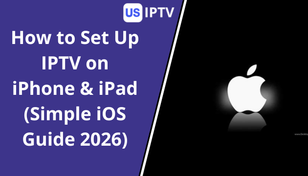 How to Set Up IPTV on iPhone & iPad (Simple iOS Guide 2026)
